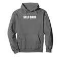 Self Care Hoodie - Trendy Graphic for Adults - T-Shirt, Sweatshirt, Hoodie