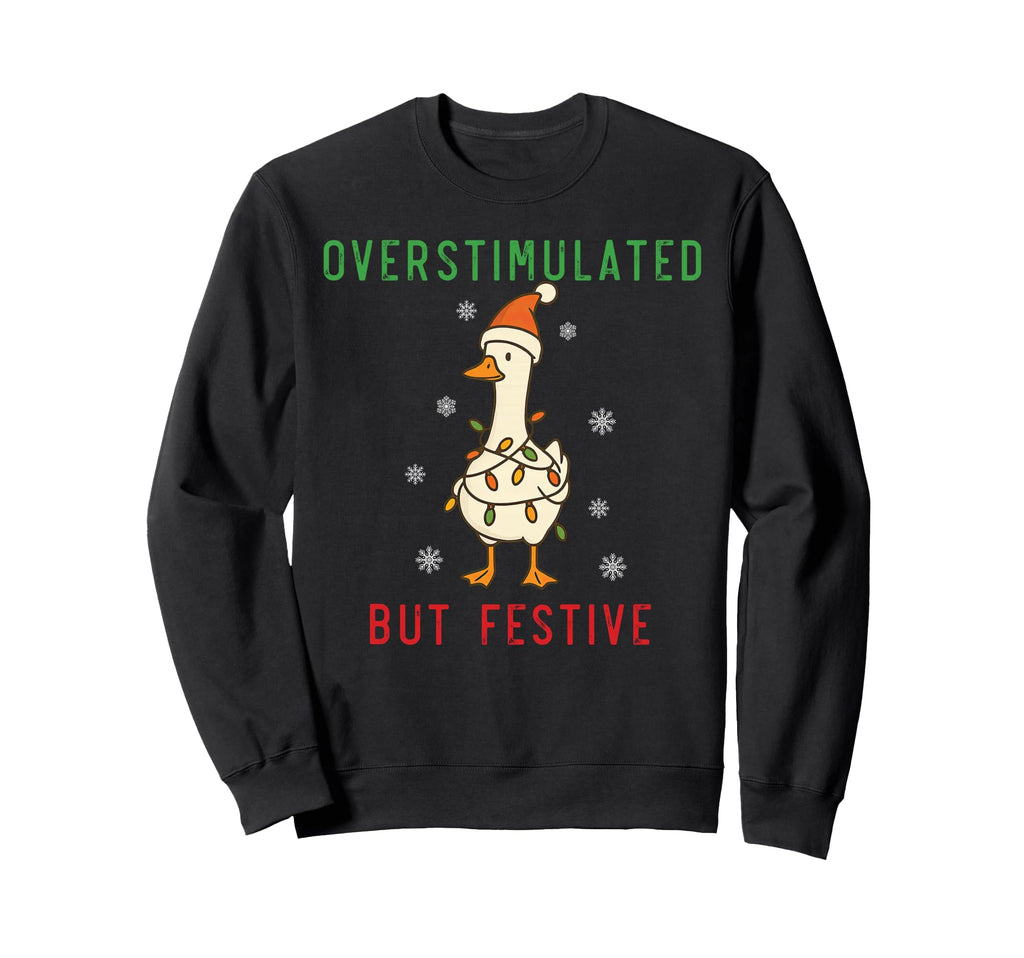 Funny Goose Overstimulated But Sweatshirt - Streetwear Style Unisex - T-Shirt, Sweatshirt, Hoodie