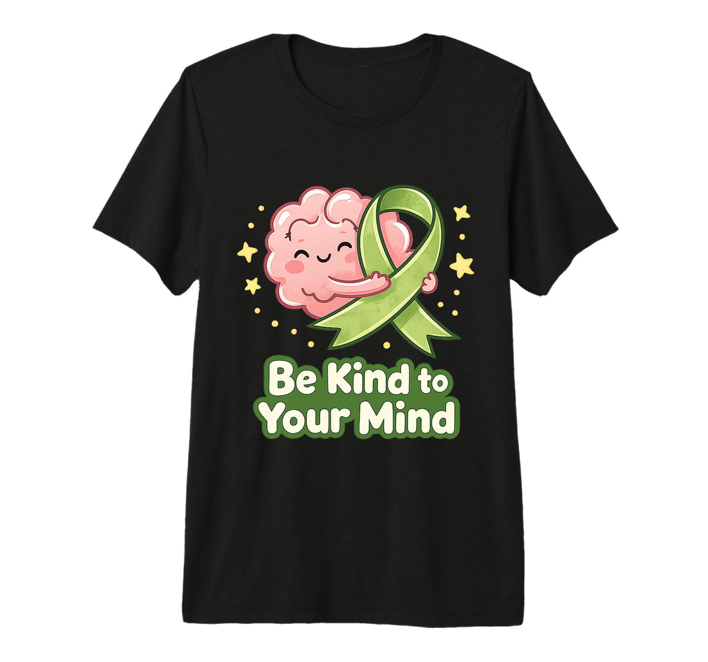 Mental Health Green Ribbon Awareness Kind T-Shirt - Novelty Apparel Unisex - T-Shirt, Sweatshirt, Hoodie