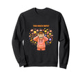 Too Much Input Overstimulated Mind Sweatshirt - Novelty Apparel Men Women - T-Shirt, Sweatshirt, Hoodie