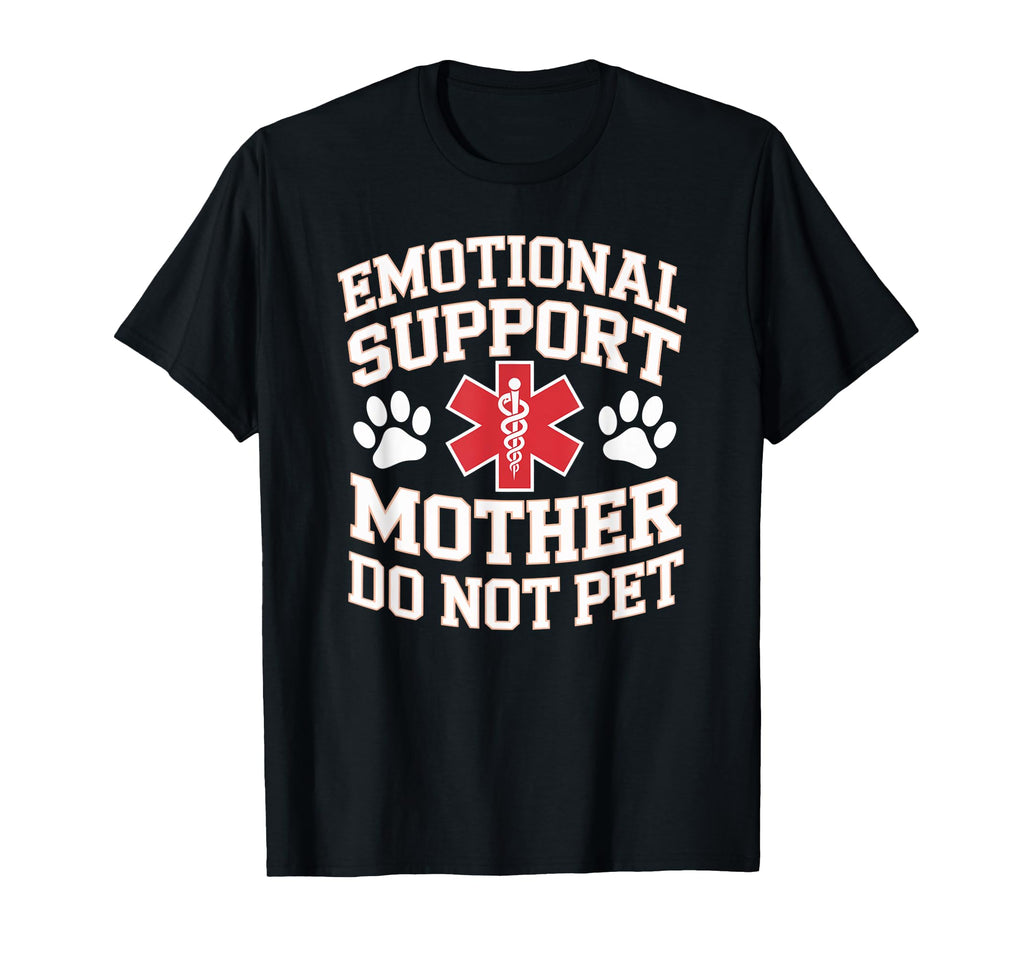 Emotional Support Mother Do Not Pet T-Shirt - Custom Art Print Unisex - T-Shirt, Sweatshirt, Hoodie
