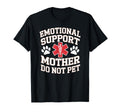 Emotional Support Mother Do Not Pet T-Shirt - Custom Art Print Unisex - T-Shirt, Sweatshirt, Hoodie