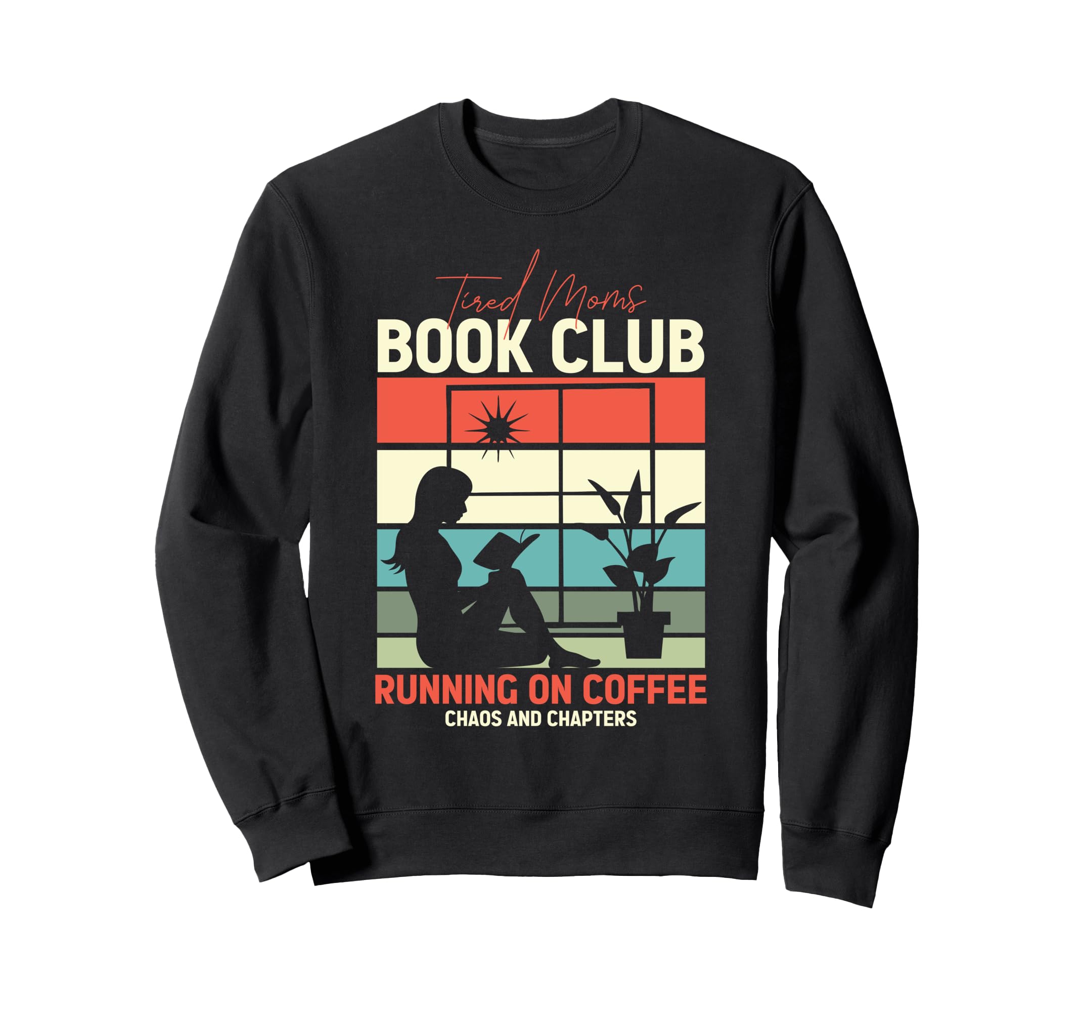 Tired Moms Book Club Coffee Chaos Sweatshirt - Aesthetic Graphic Men Women - T-Shirt, Sweatshirt, Hoodie