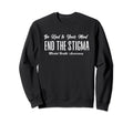 Be Kind To Your Mind End Stigma Sweatshirt - Aesthetic Graphic Men Women - T-Shirt, Sweatshirt, Hoodie