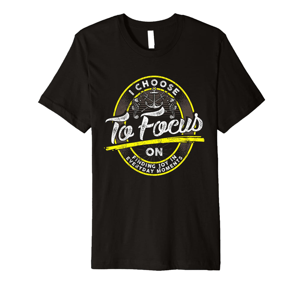 Choose To Focus Finding Joy Life Coach T-Shirt - Unique Graphic Unisex - T-Shirt, Sweatshirt, Hoodie