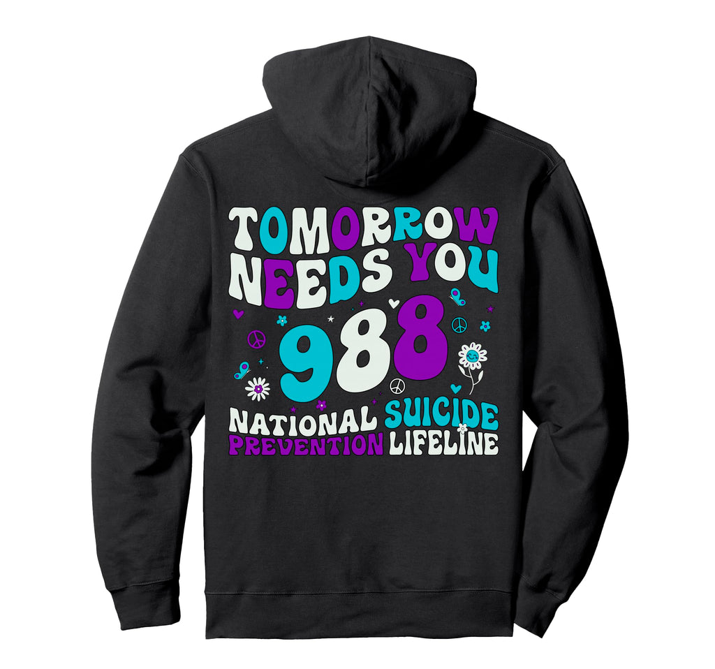 Tomorrow Needs You 988 Suicide Prevention Hoodie - Minimalist Print Unisex - T-Shirt, Sweatshirt, Hoodie
