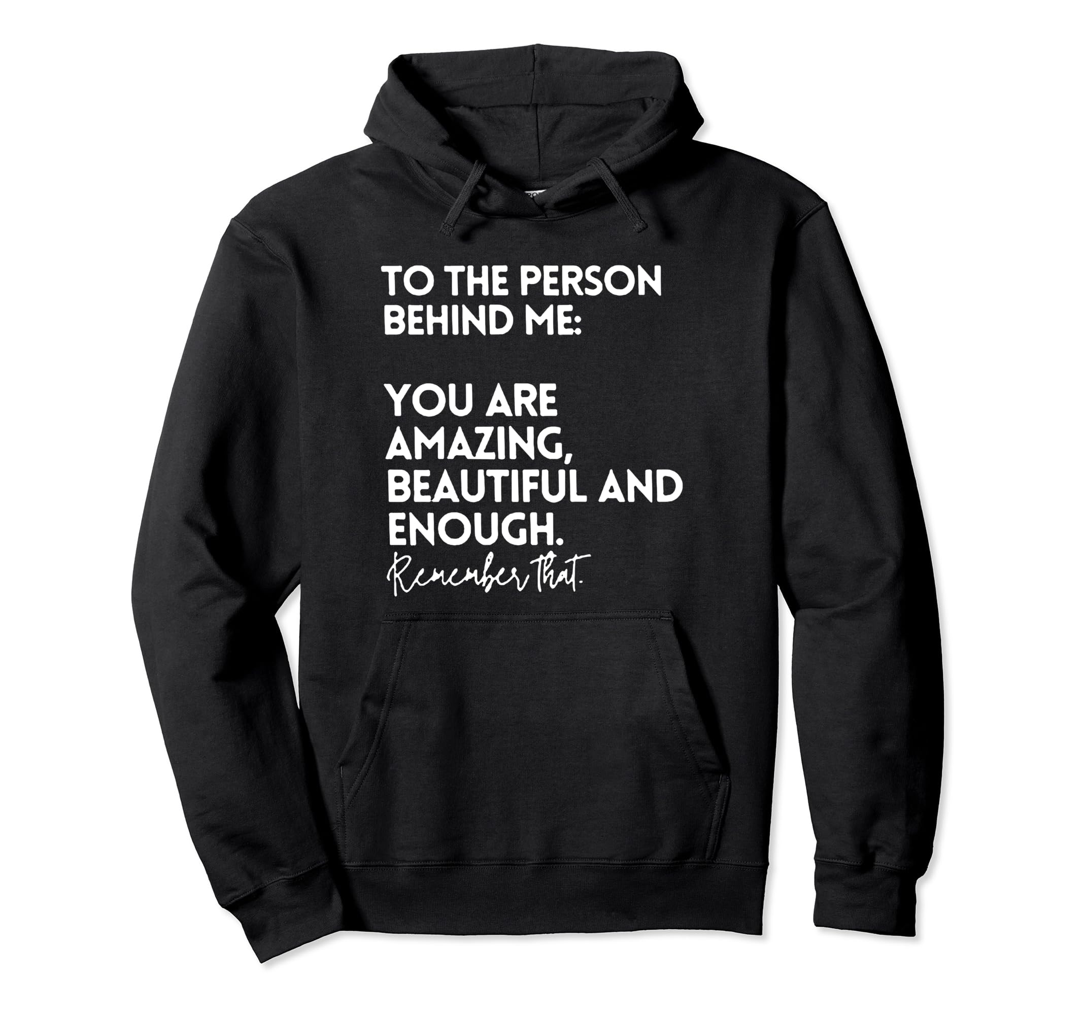 To Person Behind Me You Are Amazing Hoodie - Fun Novelty Design for Adults - T-Shirt, Sweatshirt, Hoodie
