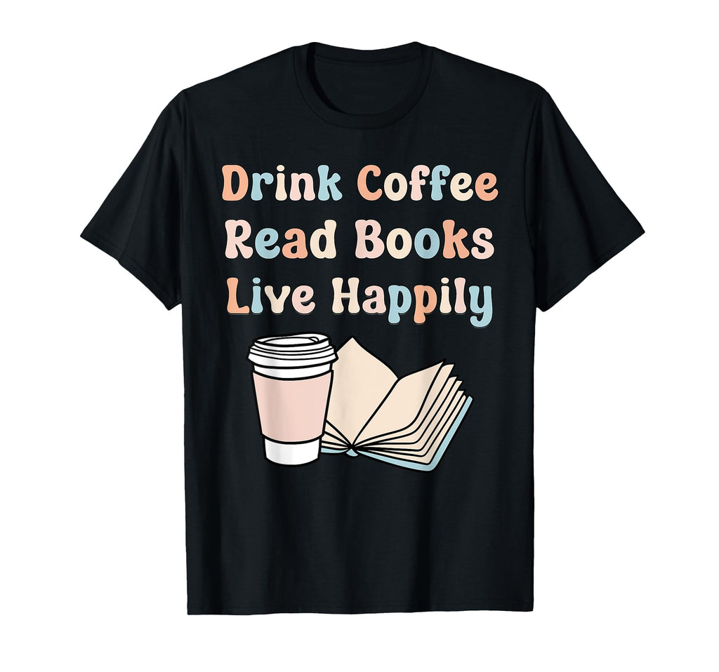 Drink Coffee Read Books Live T-Shirt - Aesthetic Graphic for Adults - T-Shirt, Sweatshirt, Hoodie