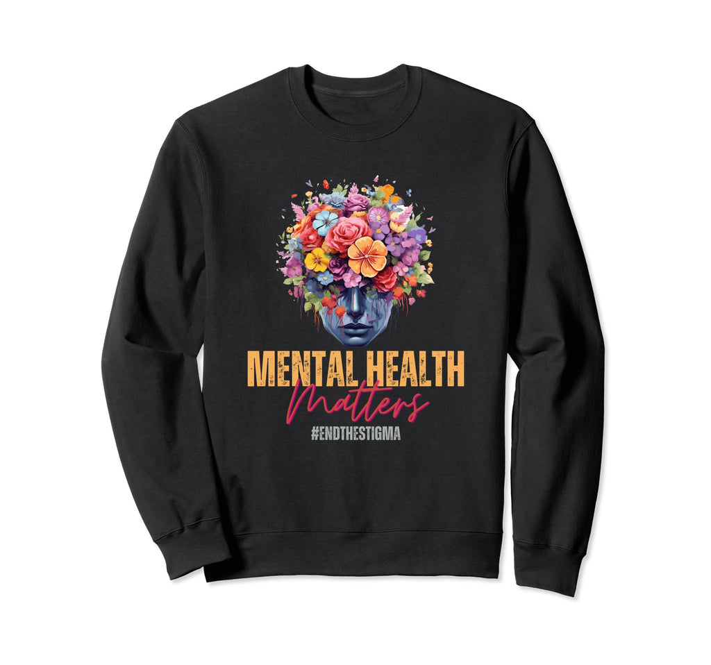 Mental Health Awareness Month End Sweatshirt - Unique Graphic Unisex - T-Shirt, Sweatshirt, Hoodie