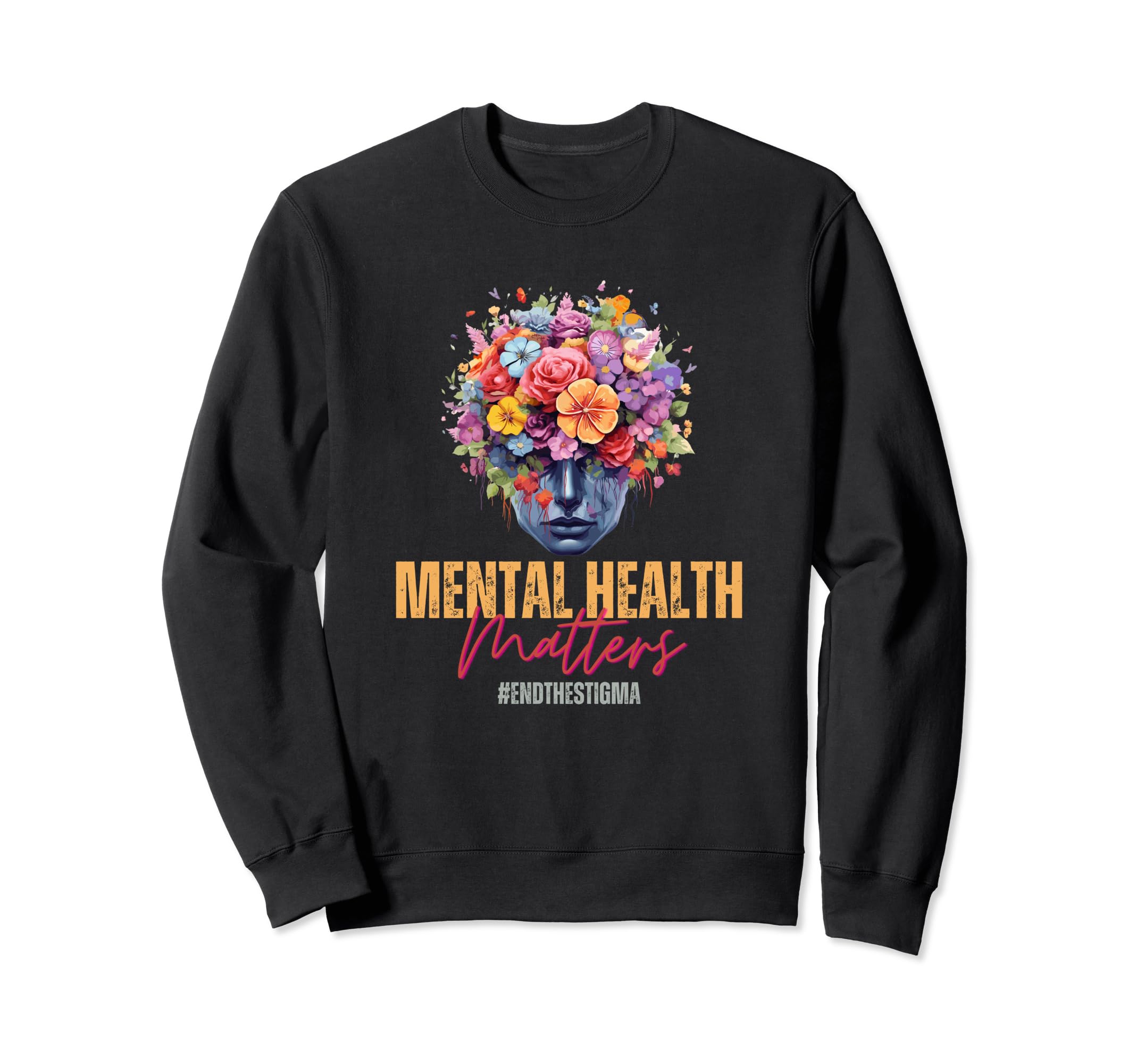 Mental Health Awareness Month End Sweatshirt - Unique Graphic Unisex - T-Shirt, Sweatshirt, Hoodie