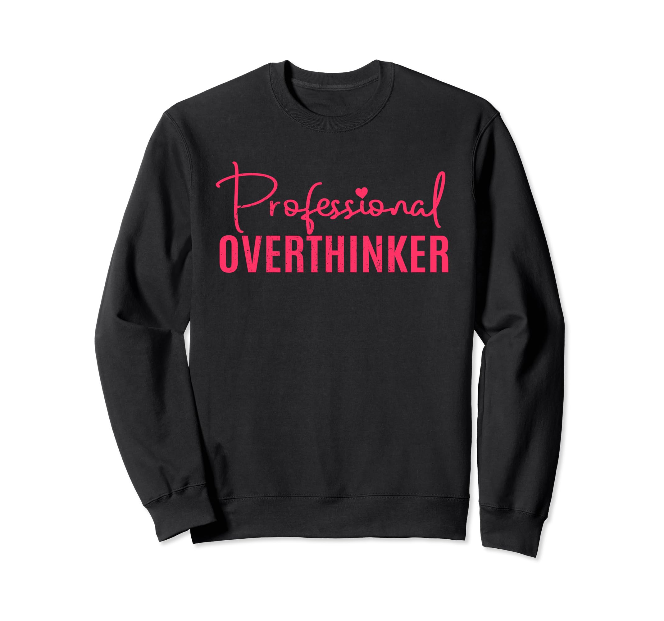 Professional Overthinker Overthinking Sweatshirt - Trendy Graphic Unisex - T-Shirt, Sweatshirt, Hoodie
