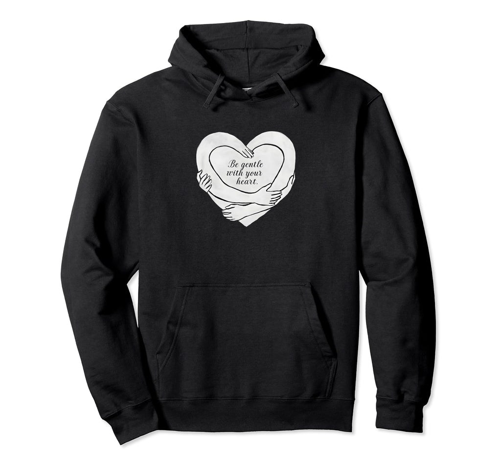 Be Gentle Your Heart Mental Health Awareness Hoodie - Unique Graphic Unisex - T-Shirt, Sweatshirt, Hoodie