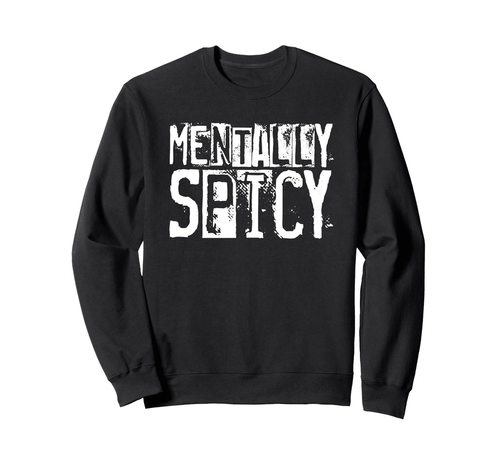 Mentally Spicy Snarky T-Shirt - Unique Graphic Men Women - T-Shirt, Sweatshirt, Hoodie