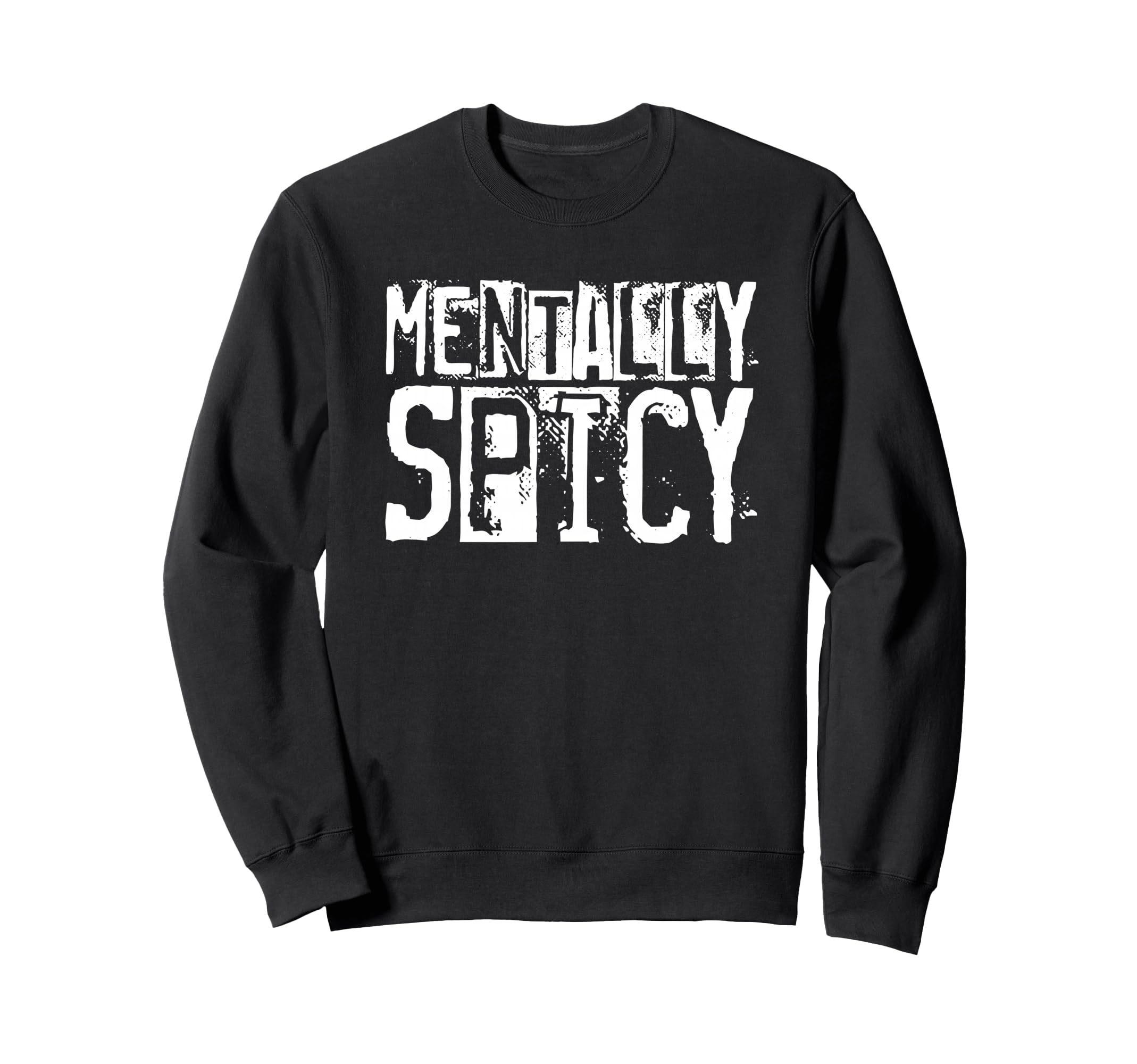 Mentally Spicy Snarky T-Shirt - Unique Graphic Men Women - T-Shirt, Sweatshirt, Hoodie