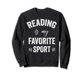 Bookworm Reading Is My Favorite Sweatshirt - Custom Art Print for Adults - T-Shirt, Sweatshirt, Hoodie