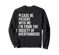Please Be Patient Me Im From Society Sweatshirt - Unique Graphic Men Women - T-Shirt, Sweatshirt, Hoodie