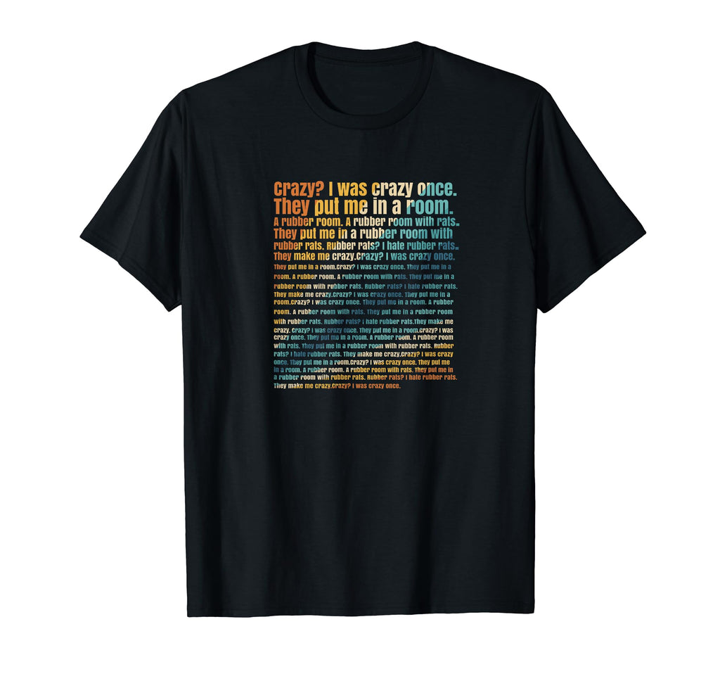 Crazy I Was Crazy Once Mental Health T-Shirt - Fun Novelty Design Men Women - T-Shirt, Sweatshirt, Hoodie