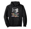 Libraries Are Everyone Reading Hoodie - Fun Novelty Design for Adults - T-Shirt, Sweatshirt, Hoodie