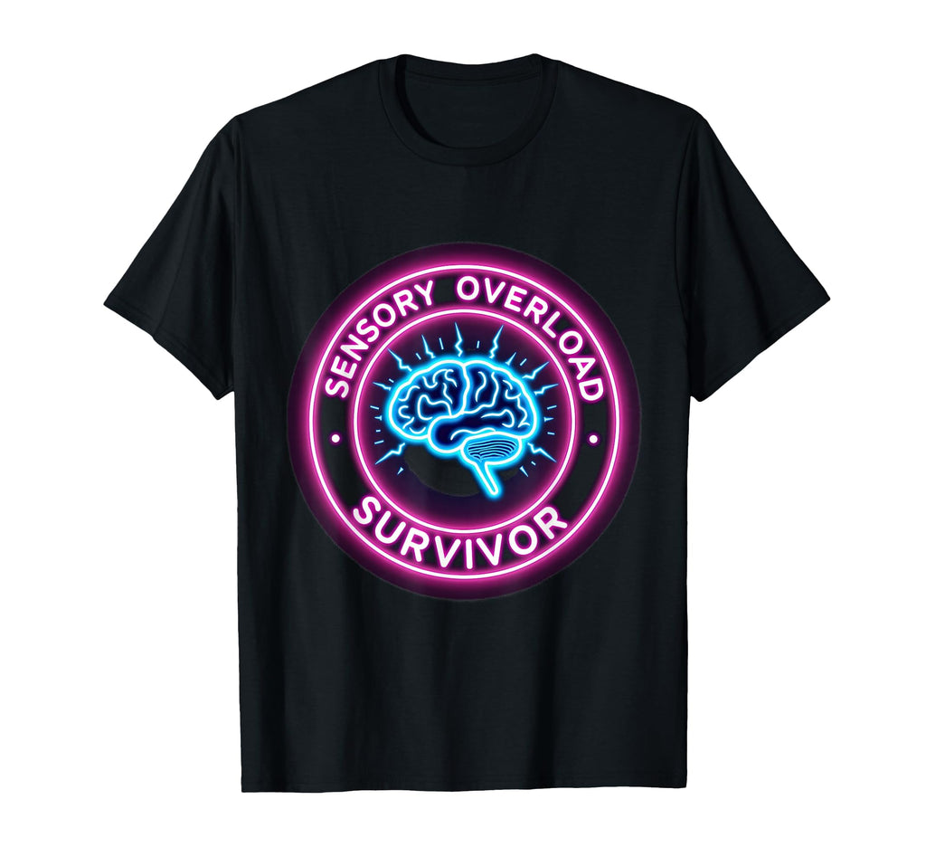 Sensory Overload Survivor Overstimulated T-Shirt - Graphic Print Unisex - T-Shirt, Sweatshirt, Hoodie