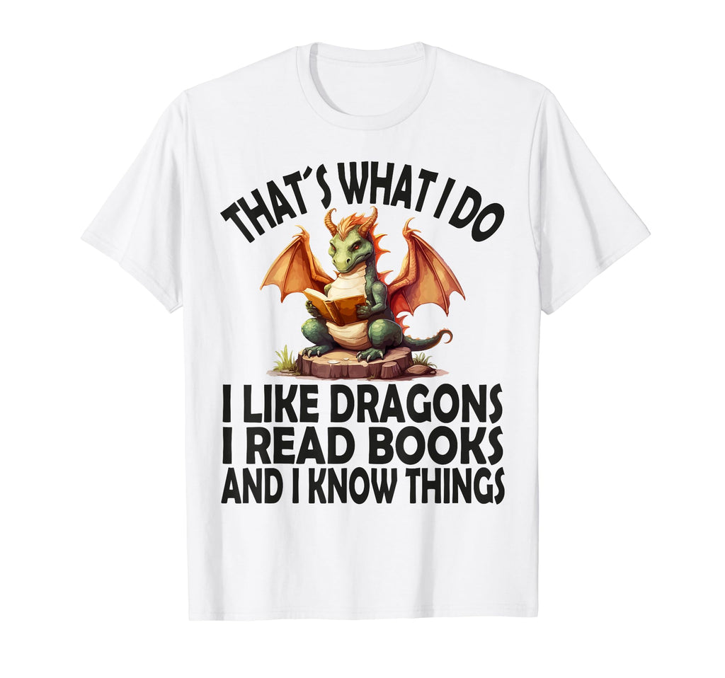 That S What I Do I Like Dragons I T-Shirt - Fun Novelty Design for Adults - T-Shirt, Sweatshirt, Hoodie