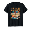 Ha Ha Made You Read Reading T-Shirt - Casual Everyday Wear Men Women - T-Shirt, Sweatshirt, Hoodie