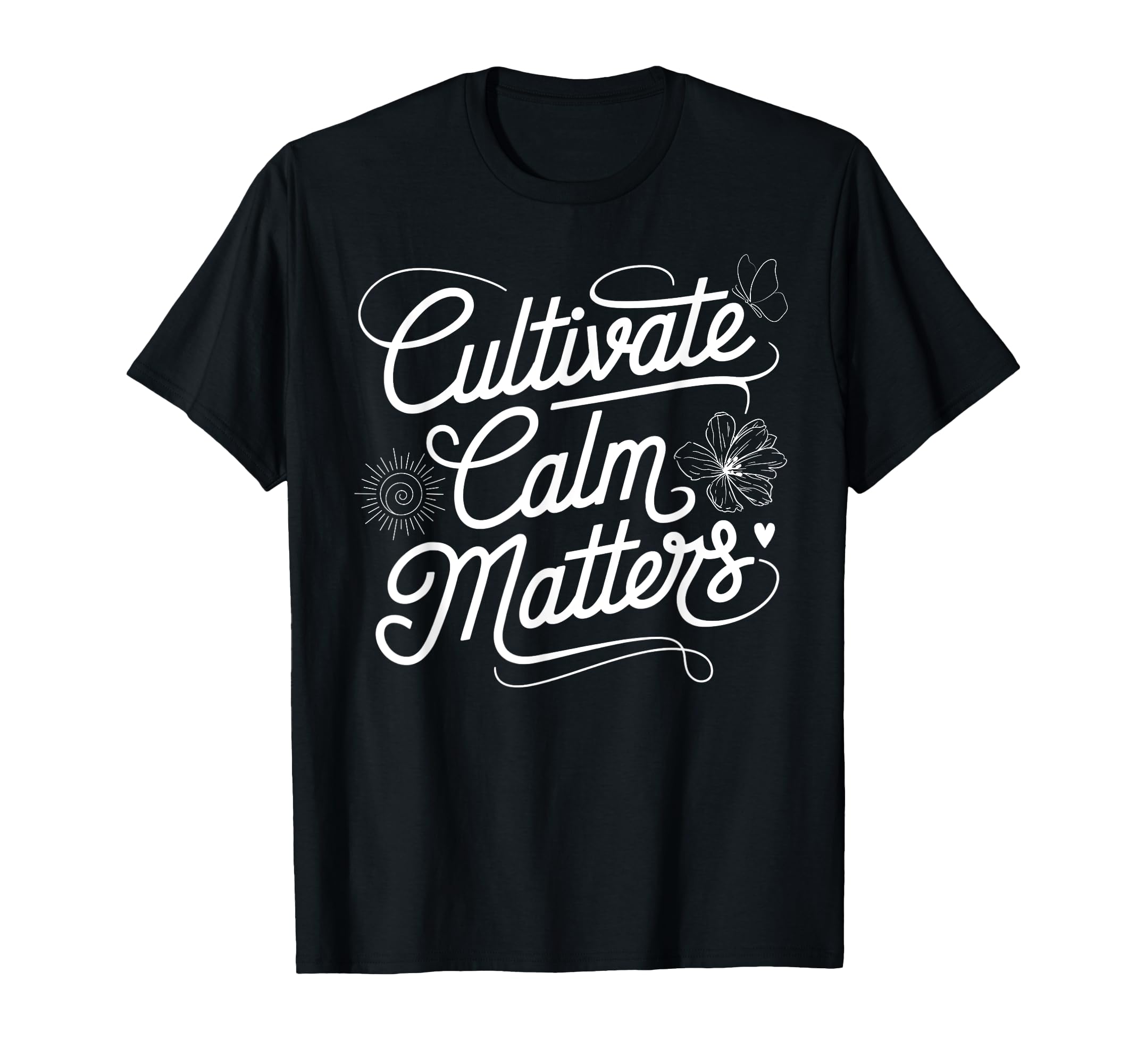 Cultivate Calm Matters Meditation T-Shirt - Trendy Graphic Men Women - T-Shirt, Sweatshirt, Hoodie
