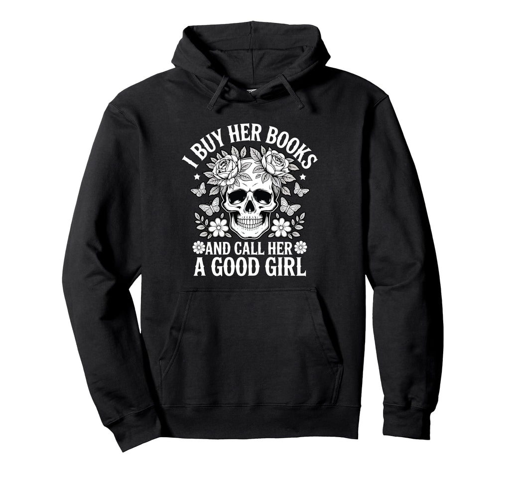 I Buy Her Books And Call Her Good Hoodie - Graphic Print for Adults - T-Shirt, Sweatshirt, Hoodie