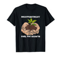 Disappointment Fuels Growth Mental T-Shirt - Minimalist Print for Adults - T-Shirt, Sweatshirt, Hoodie