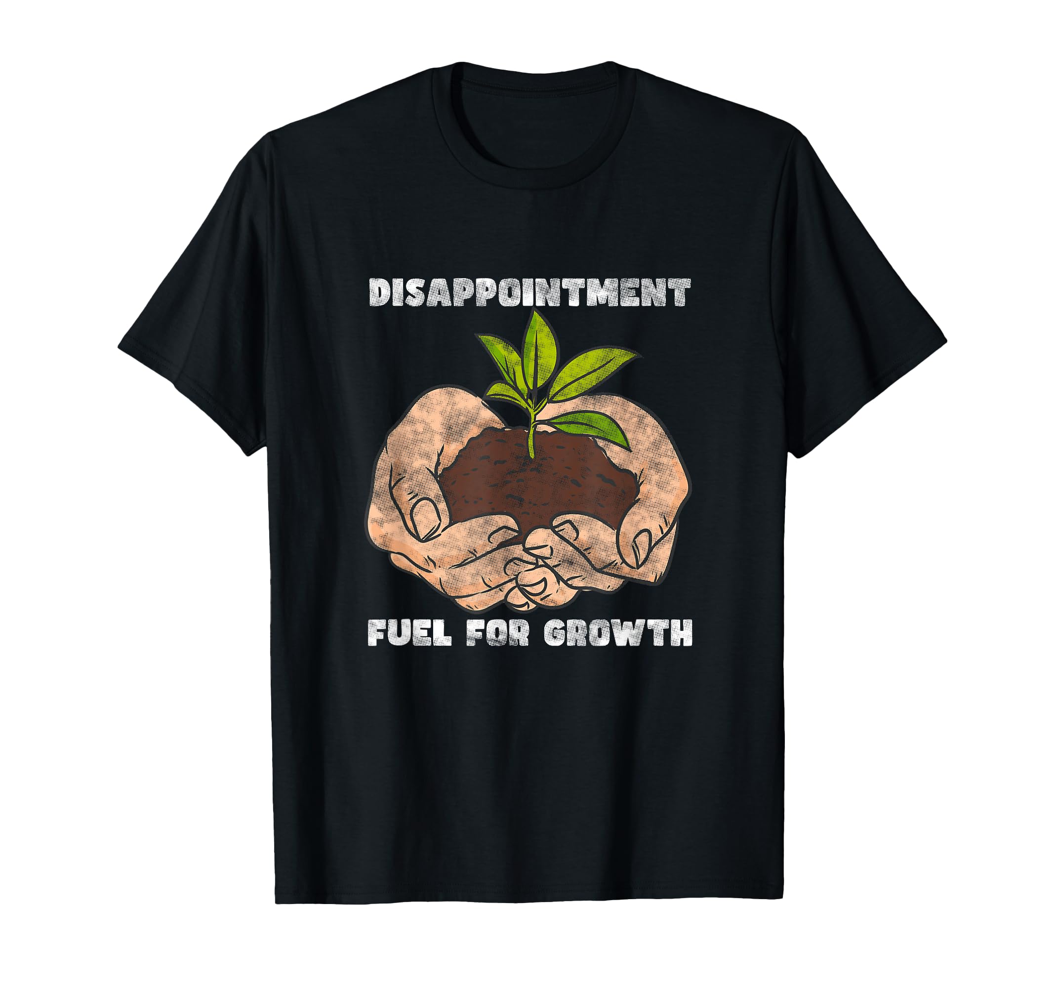 Disappointment Fuels Growth Mental T-Shirt - Minimalist Print for Adults - T-Shirt, Sweatshirt, Hoodie