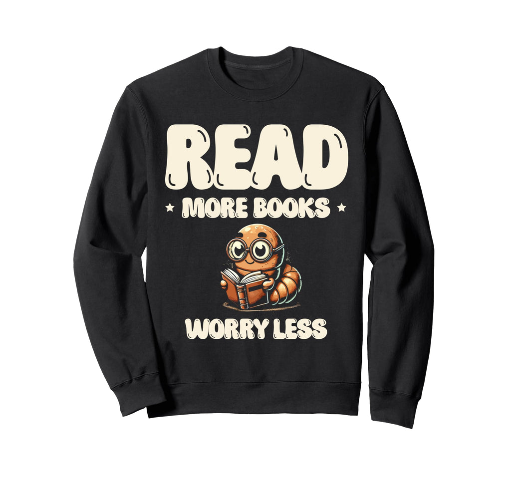 Read More Books Worry Less Sweatshirt - Aesthetic Graphic for Adults - T-Shirt, Sweatshirt, Hoodie