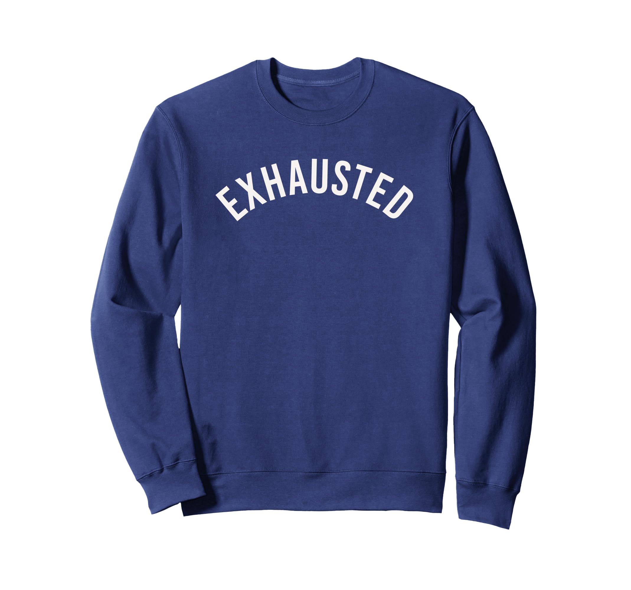 Exhausted Minimalist Sweatshirt - Fun Novelty Design Men Women - T-Shirt, Sweatshirt, Hoodie