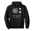 Its Ok To Not Be Ok Suicide Hoodie - Fun Novelty Design for Adults - T-Shirt, Sweatshirt, Hoodie