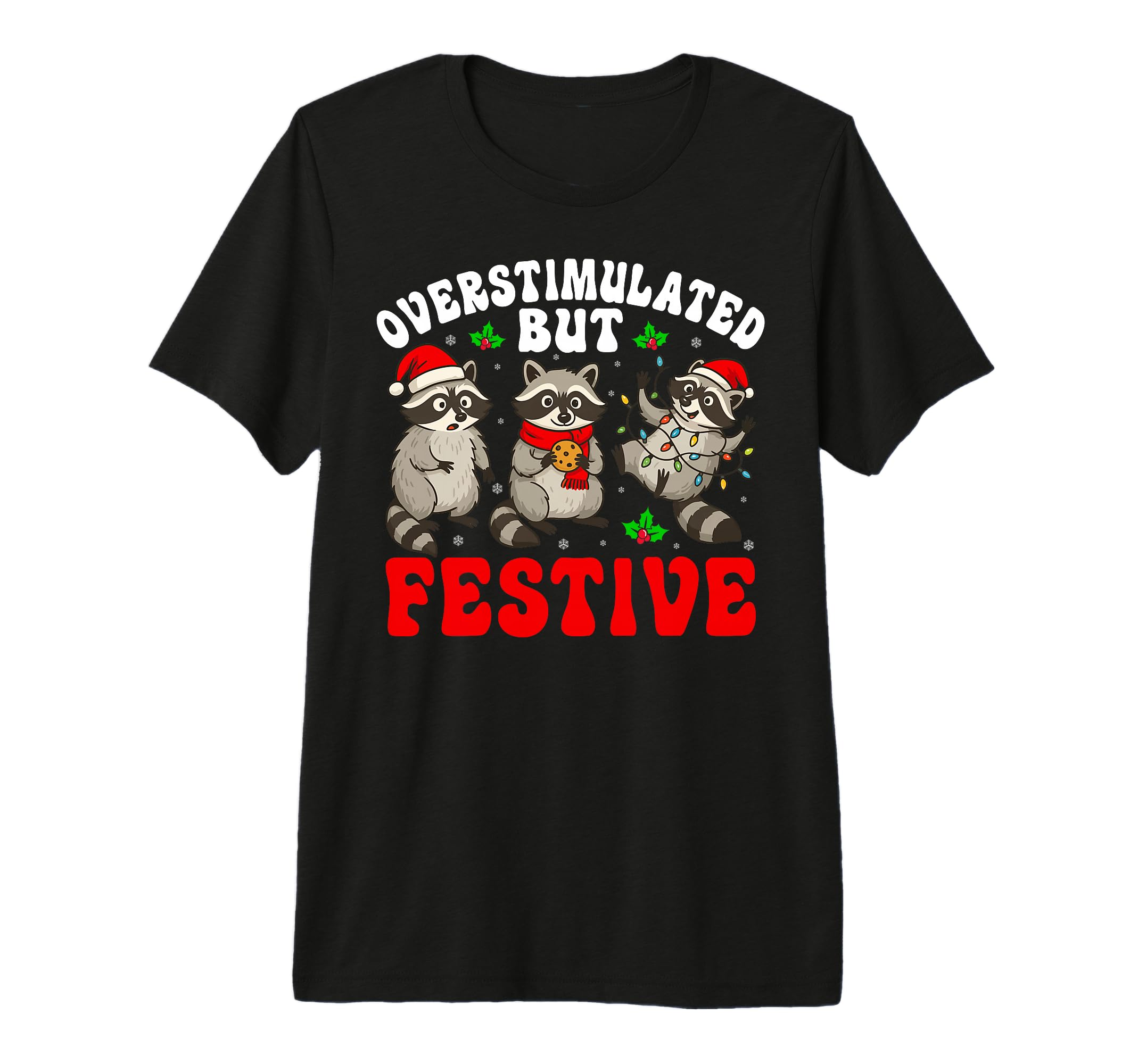 Overstimulated But Festive Funny T-Shirt - Minimalist Print Men Women - T-Shirt, Sweatshirt, Hoodie