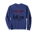Inspirational Self Care Mental Sweatshirt - Minimalist Print for Adults - T-Shirt, Sweatshirt, Hoodie