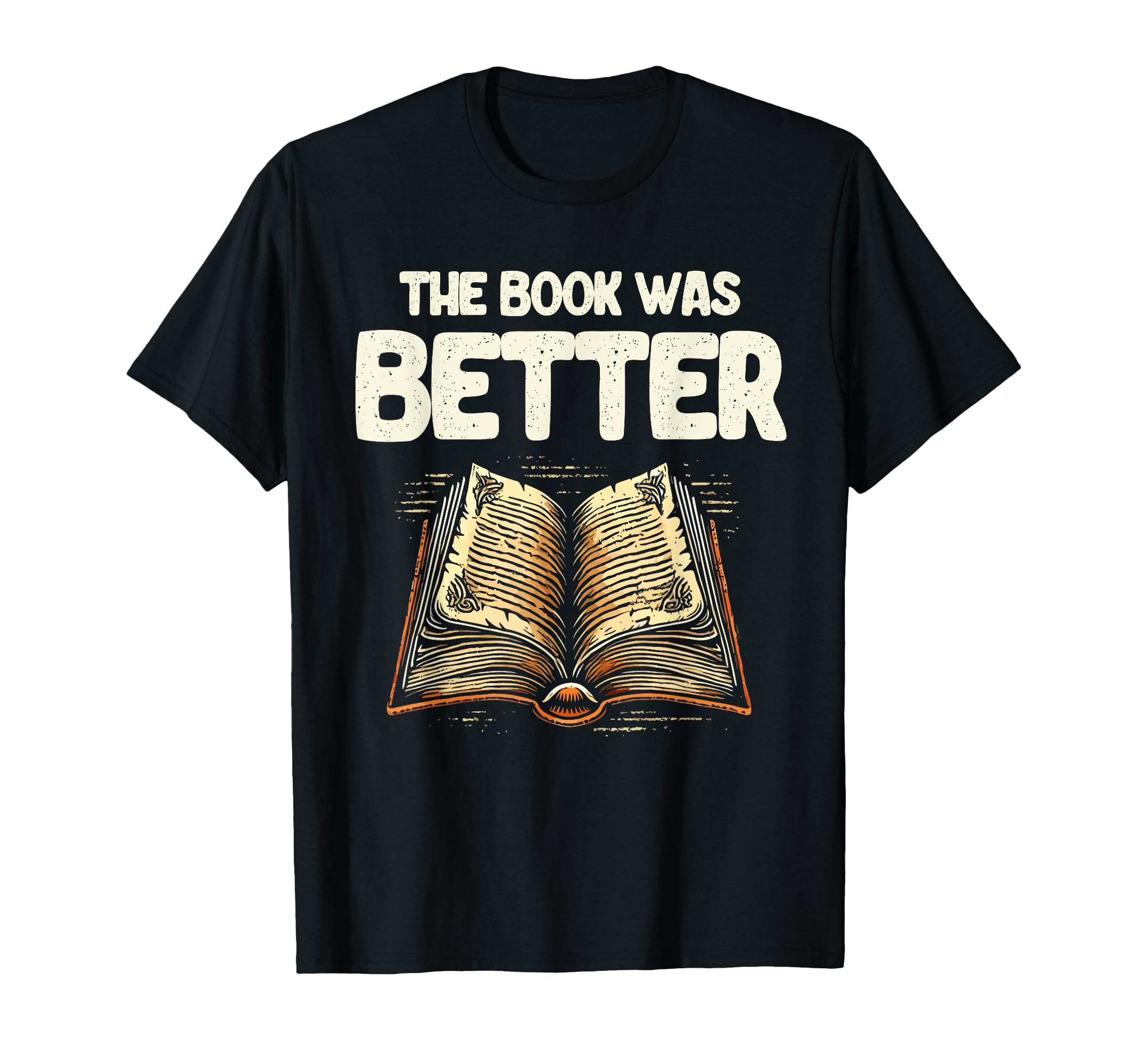 Book Was Better Reading Books T-Shirt - Fun Novelty Design for Adults - T-Shirt, Sweatshirt, Hoodie