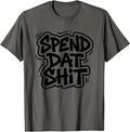Spend Dat Shit Funny Rap Trap Music Hip Hop Saying Meme T-Shirt Unisex T-shirt, Sweatshirt, Hoodie, Long Sleeve Tee - T-Shirt, Sweatshirt, Hoodie