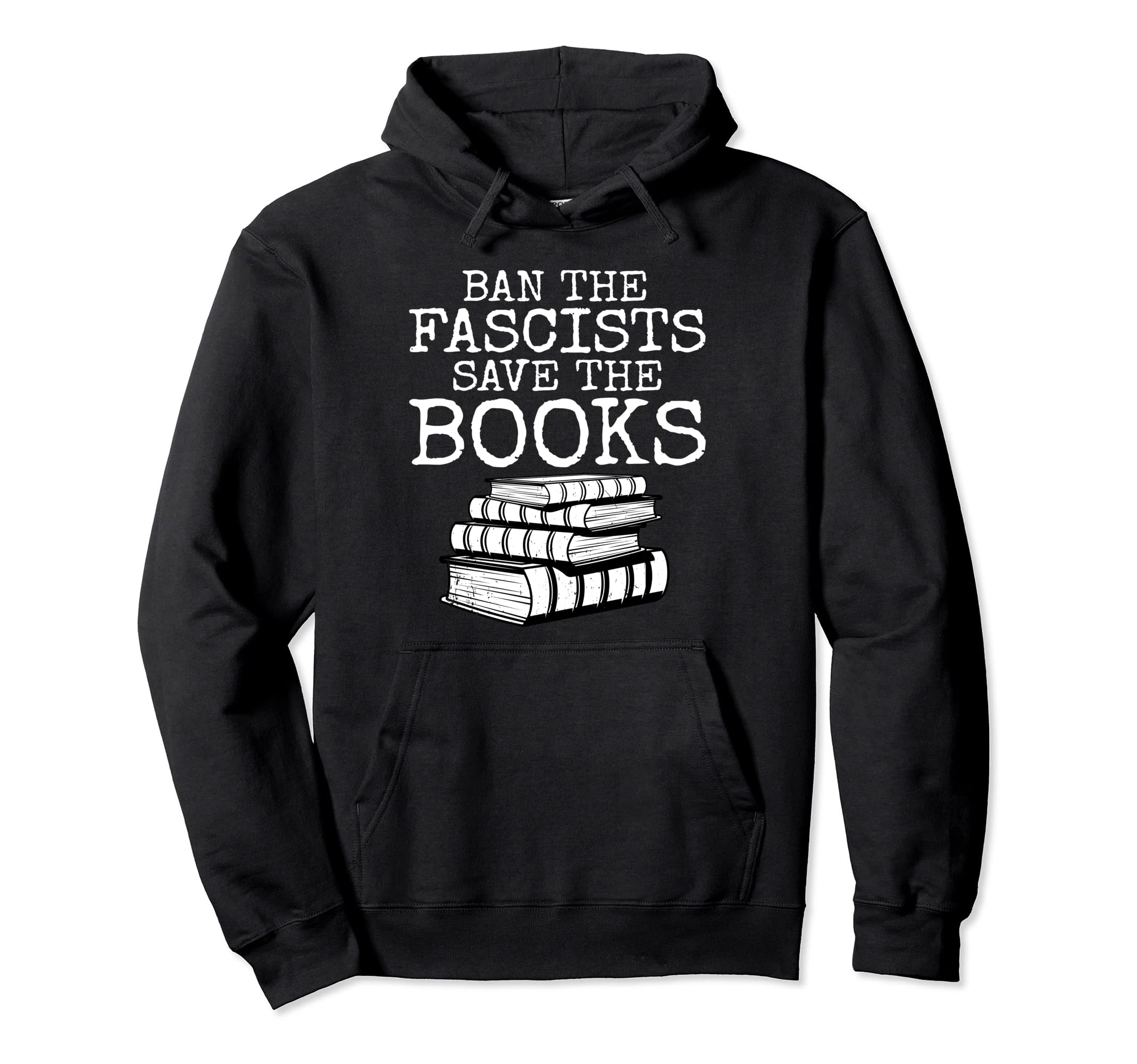 Ban Fascists Save Books Funny Book Lover Hoodie - Custom Art Print Unisex - T-Shirt, Sweatshirt, Hoodie