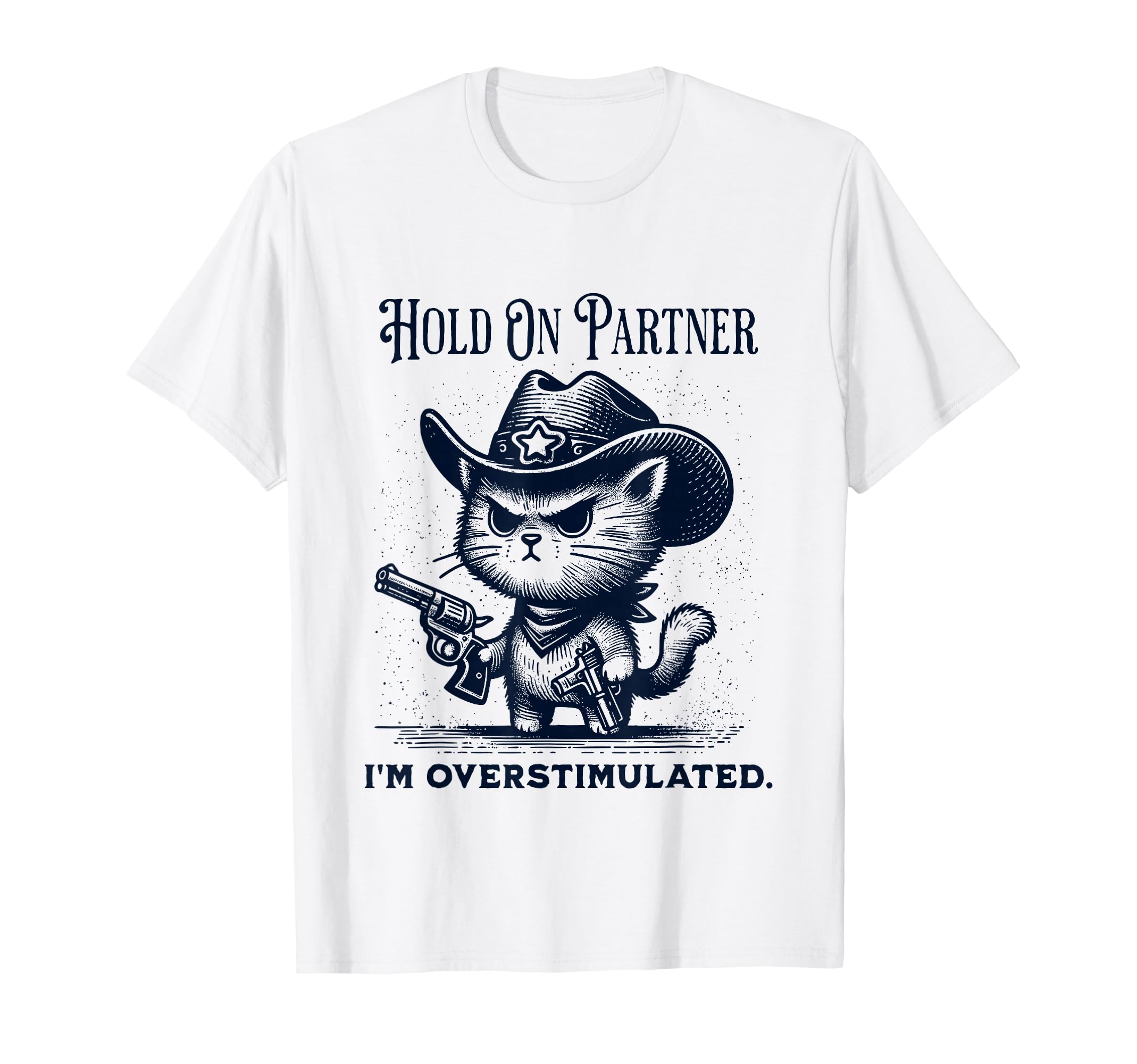Hold Partner Im Overstimulated T-Shirt - Aesthetic Graphic Men Women - T-Shirt, Sweatshirt, Hoodie