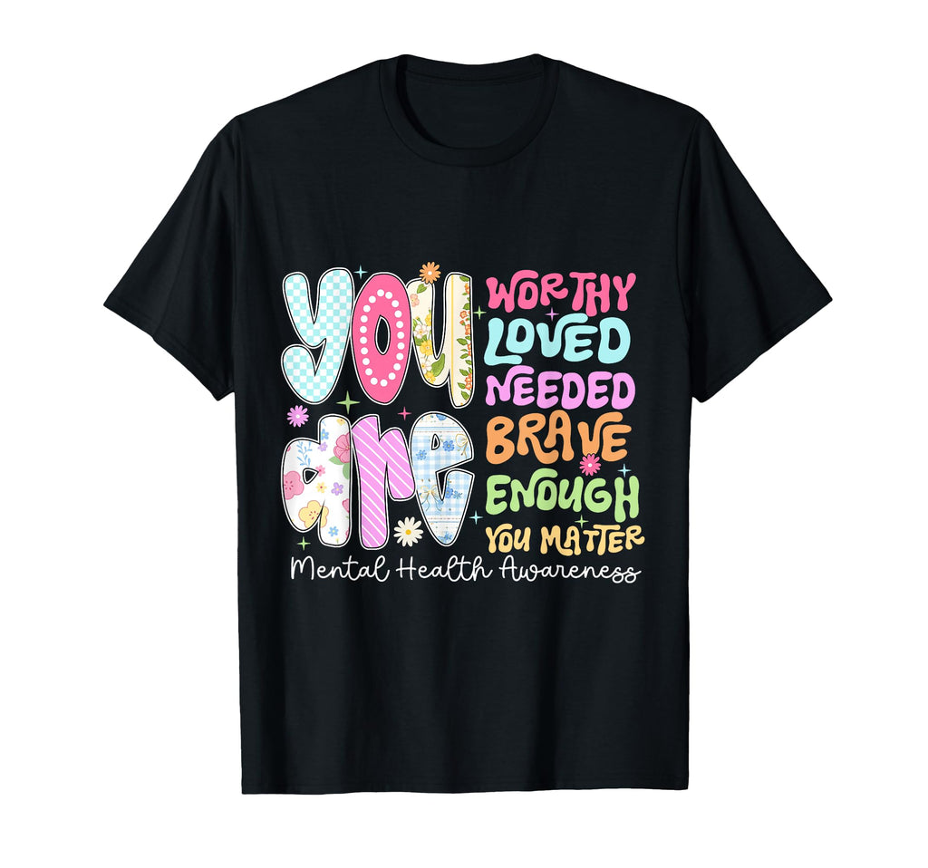 You Are Enough Mental Health T-Shirt - Novelty Apparel for Adults - T-Shirt, Sweatshirt, Hoodie