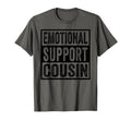 Emotional Support Cousin T-Shirt - Novelty Apparel Unisex - T-Shirt, Sweatshirt, Hoodie