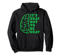 Its Okay Not To Be Okay Mental Hoodie - Fun Novelty Design for Adults - T-Shirt, Sweatshirt, Hoodie