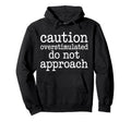 Caution Overstimulated Do Not Hoodie - Aesthetic Graphic for Adults - T-Shirt, Sweatshirt, Hoodie