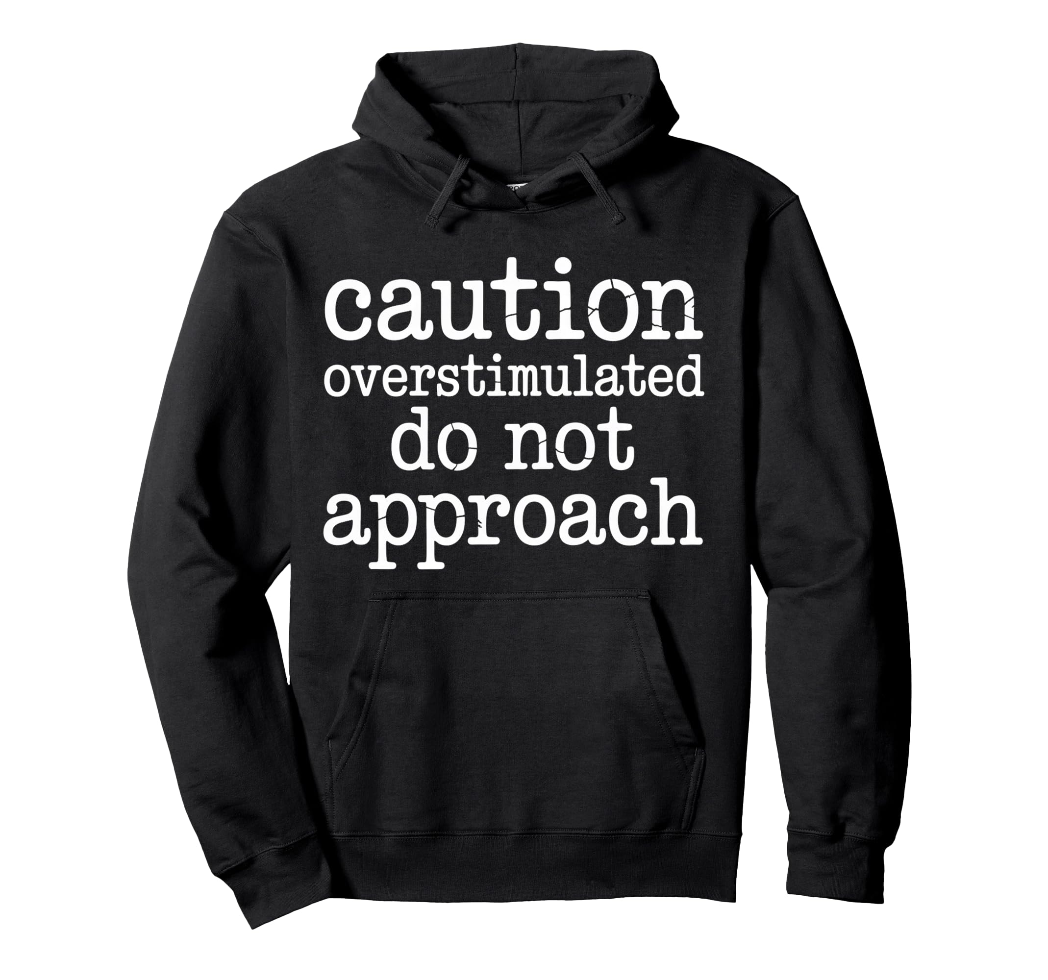 Caution Overstimulated Do Not Hoodie - Aesthetic Graphic for Adults - T-Shirt, Sweatshirt, Hoodie