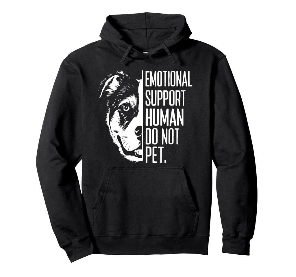 Emotional Support Human Do Not Pet Hoodie - Novelty Apparel Men Women - T-Shirt, Sweatshirt, Hoodie