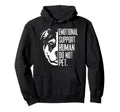 Emotional Support Human Do Not Pet Hoodie - Novelty Apparel Men Women - T-Shirt, Sweatshirt, Hoodie