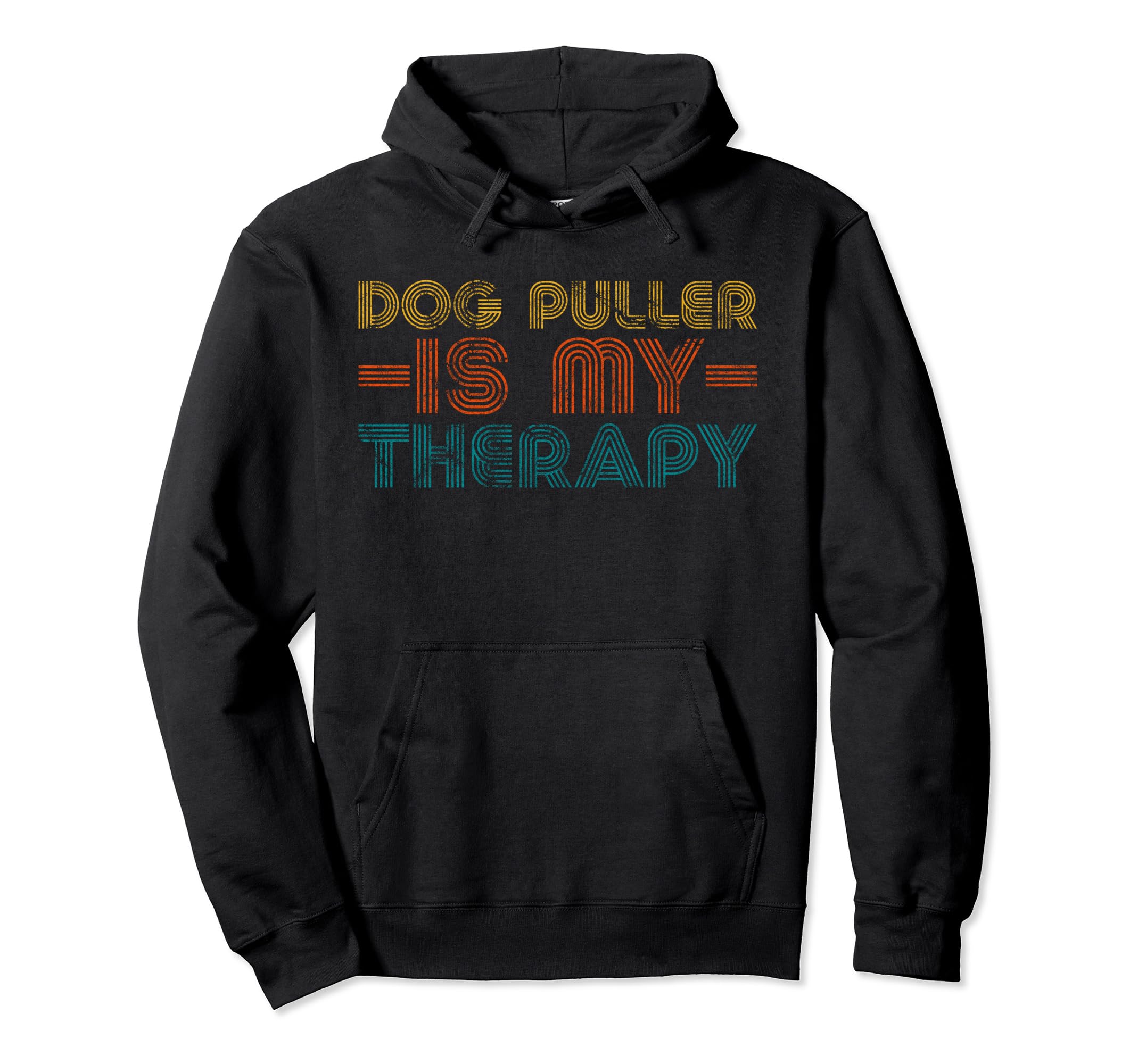 Funny Dog Puller Is My Therapy Hobby Hoodie - Trendy Graphic Unisex - T-Shirt, Sweatshirt, Hoodie