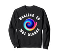 Healing Is Not Linear Mental Health Sweatshirt - Graphic Print Unisex - T-Shirt, Sweatshirt, Hoodie