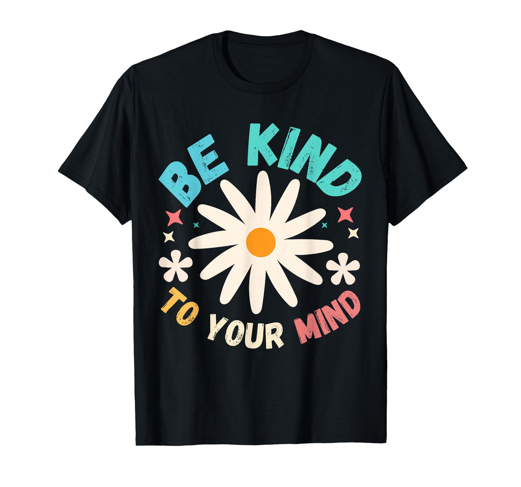 Be Kind To Your Mind Funny Mens T-Shirt - Aesthetic Graphic Men Women - T-Shirt, Sweatshirt, Hoodie