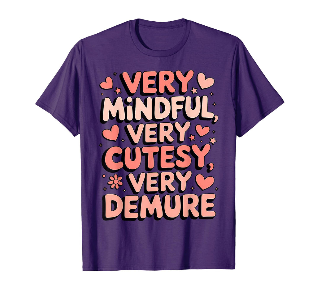Very Mindful Cutesy And Demure T-Shirt - Trendy Graphic for Adults - T-Shirt, Sweatshirt, Hoodie