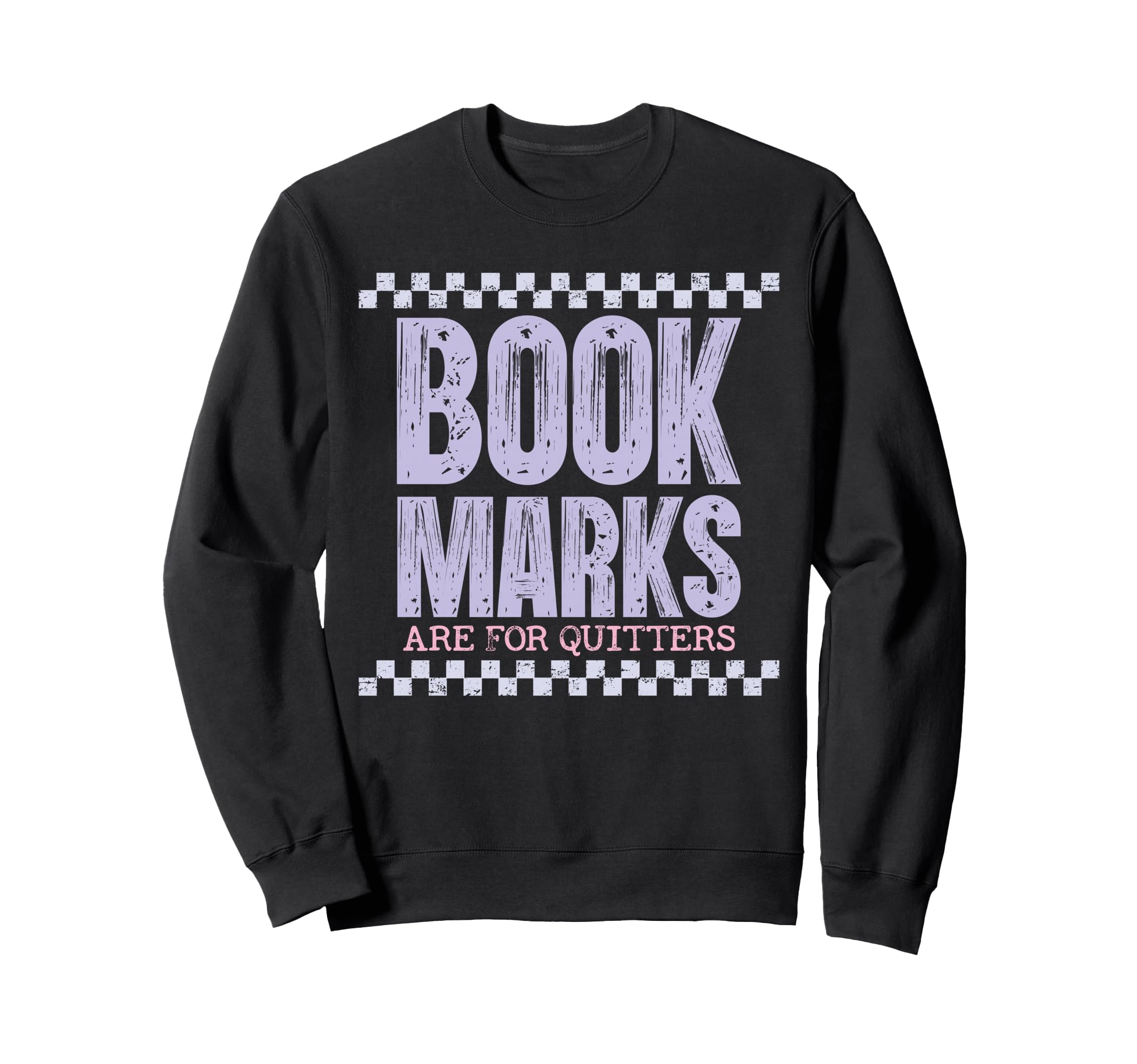 Bookmarks Are Quitters Reading Sweatshirt - Streetwear Style Men Women - T-Shirt, Sweatshirt, Hoodie